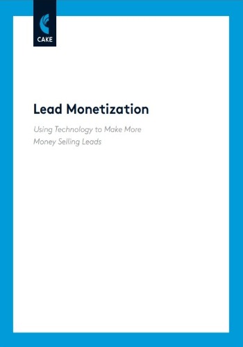 Lead Monetization: Using Technology to Make More Money Selling Leads