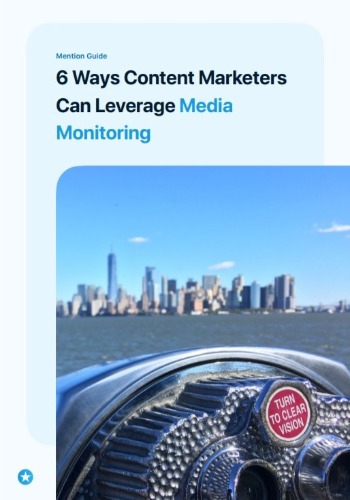 6 Ways Content Marketers Can Leverage Media Monitoring