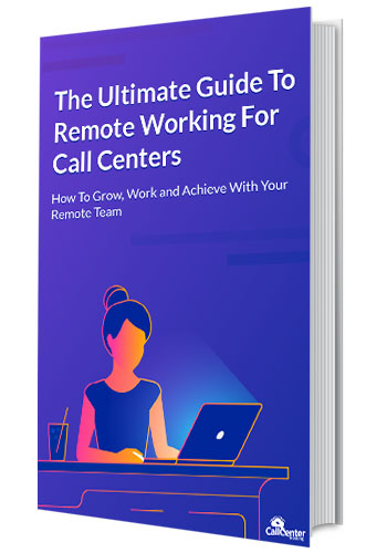 A Complete Remote Working Setup Guide For Your Call Center
