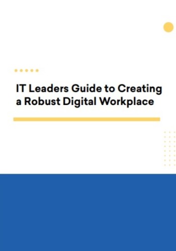 IT Leaders Guide to Creating a Robust Digital Workplace 
