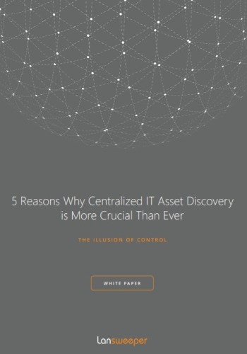 5 Reasons Why Centralized IT Asset Discovery is More Crucial Than Ever