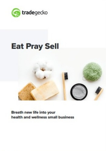 Eat Pray Sell: Breathe new life into your health and wellness business