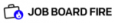 Job Board Fire