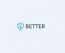 BETTER